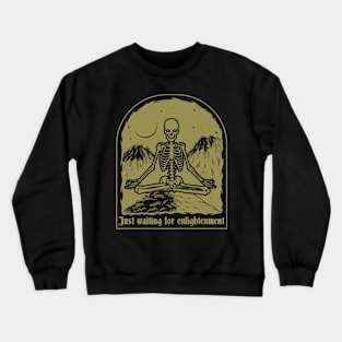 Just waiting for enlightment | Meditation Skeleton Crewneck Sweatshirt